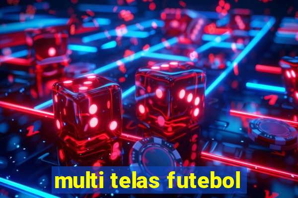 multi telas futebol